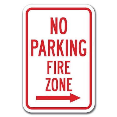 Signmission No Parking Fire Zone with right arrow 12inx18in Heavy Gauges, A-1218 Fire Lane - No PK Fire Z right A-1218 Fire Lane - No PK Fire Z right